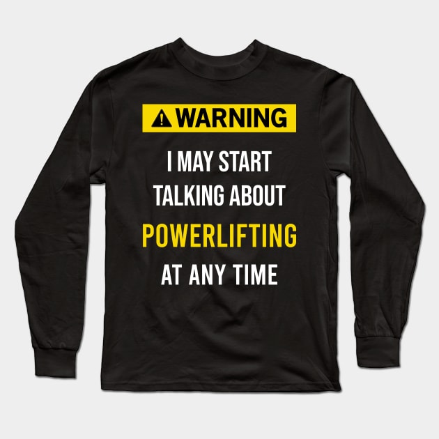 Warning Powerlifting Long Sleeve T-Shirt by blakelan128